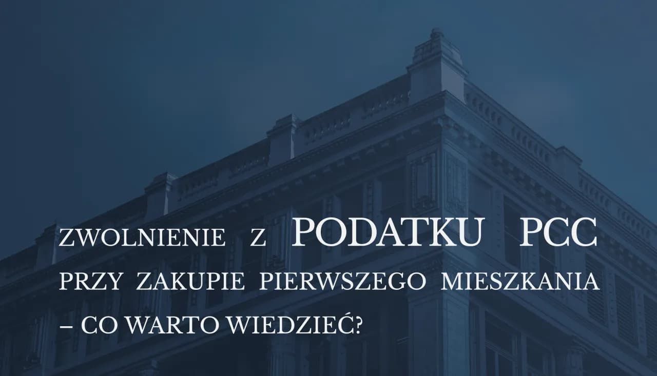 Podatek PCC dla pierwszego mieszkania – od kiedy jesteś zwolniony?